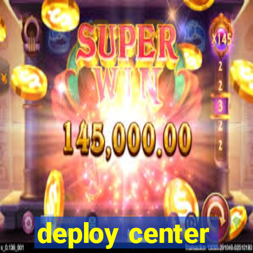 deploy center