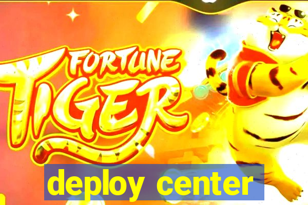 deploy center