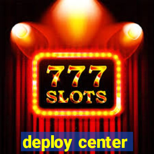 deploy center