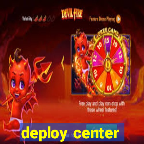 deploy center