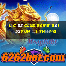 Lộc 88 Club Game Bài 52Fun Đổi Thưởng