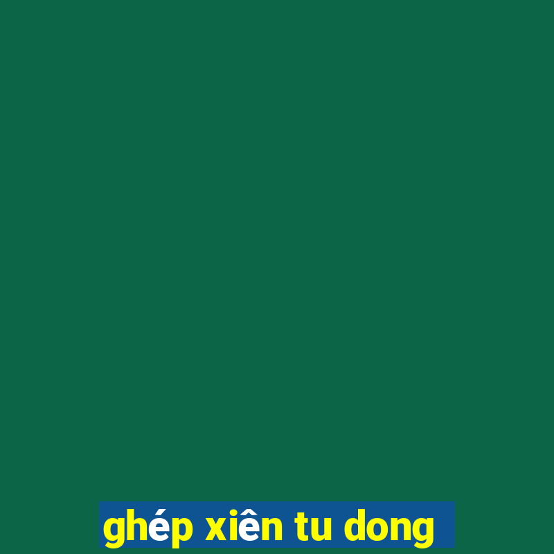 ghép xiên tu dong