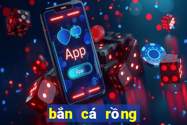 bắn cá rồng online 2019