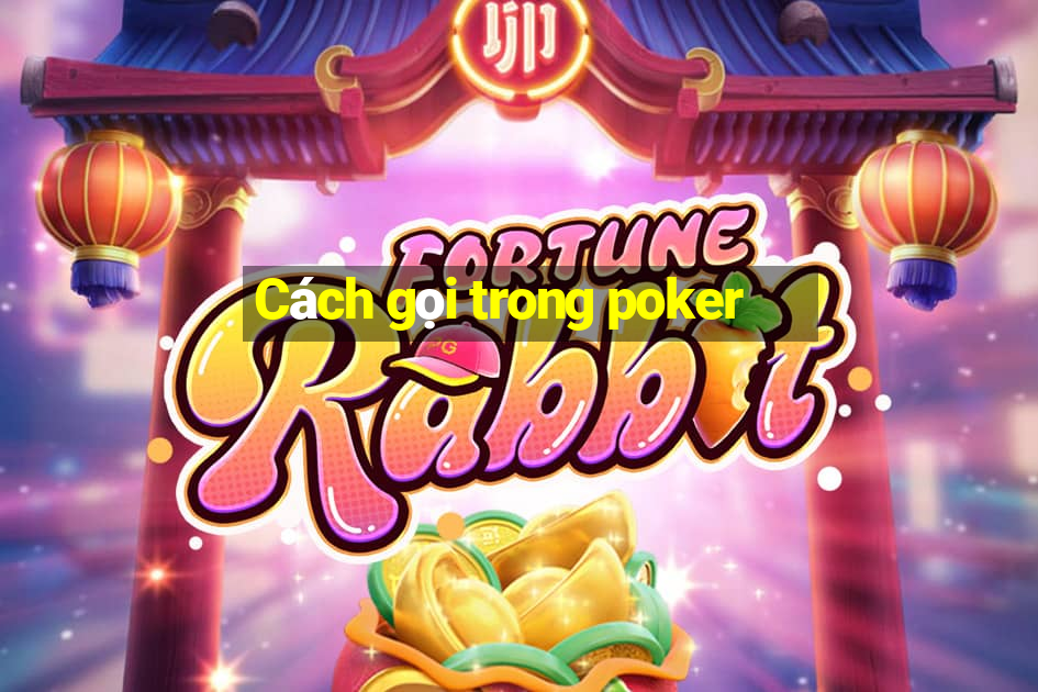 Cách gọi trong poker