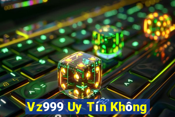 Vz999 Uy Tín Không