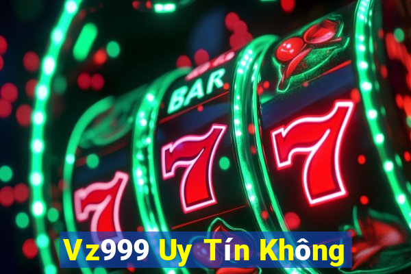 Vz999 Uy Tín Không