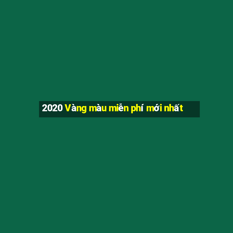 2020 Vàng màu miễn phí mới nhất