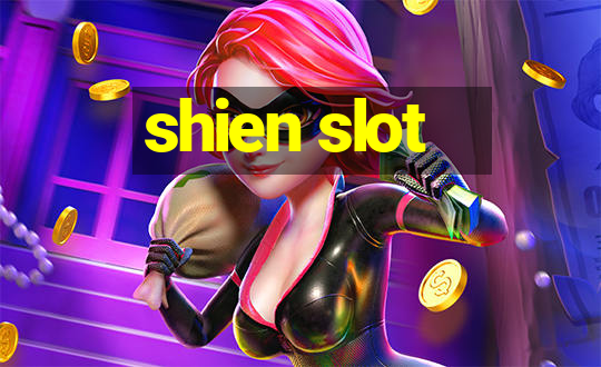 shien slot