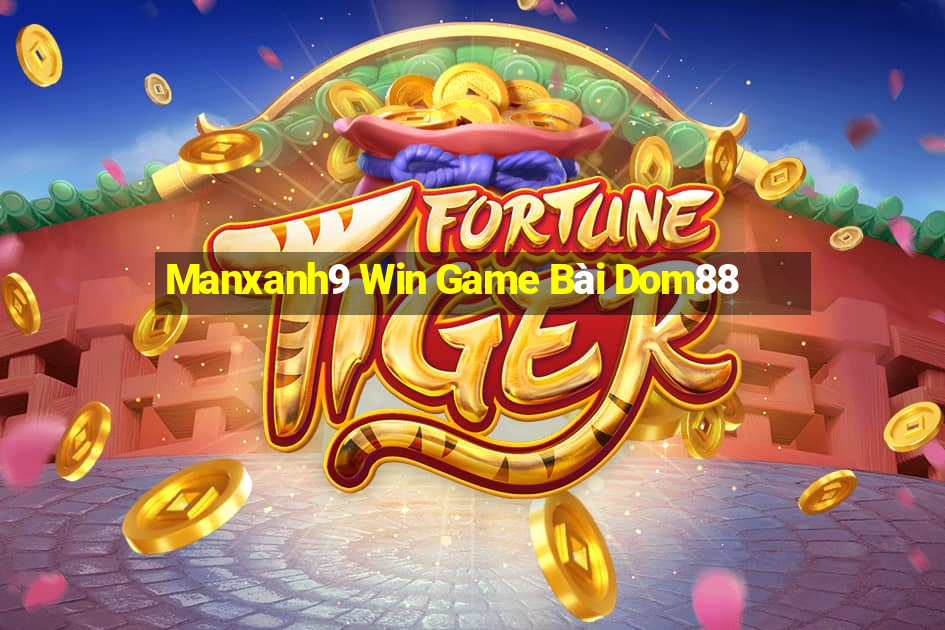 Manxanh9 Win Game Bài Dom88