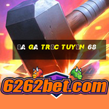 đá gà trực tuyến 68