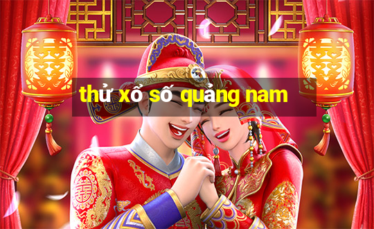 thử xổ số quảng nam