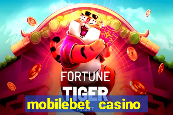 mobilebet casino live casino