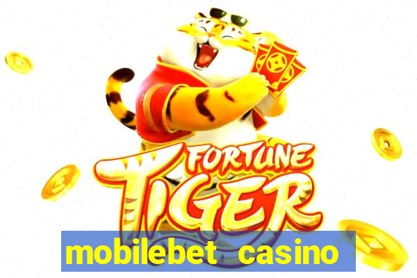 mobilebet casino live casino