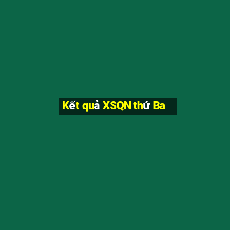 Kết quả XSQN thứ Ba