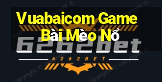 Vuabaicom Game Bài Mèo Nổ