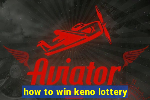 how to win keno lottery