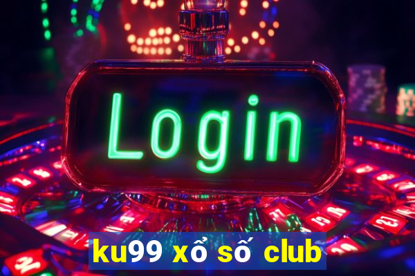 ku99 xổ số club