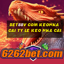 bet88v com keonhacai ty le keo nha cai