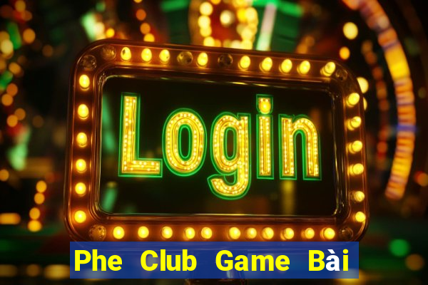 Phe Club Game Bài B52 Đổi Thưởng 2021