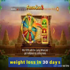 weight loss in 30 days