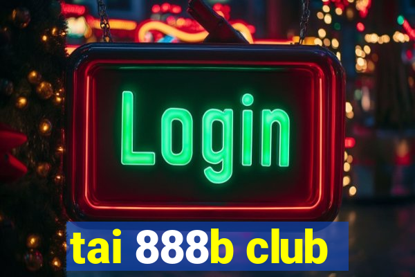 tai 888b club