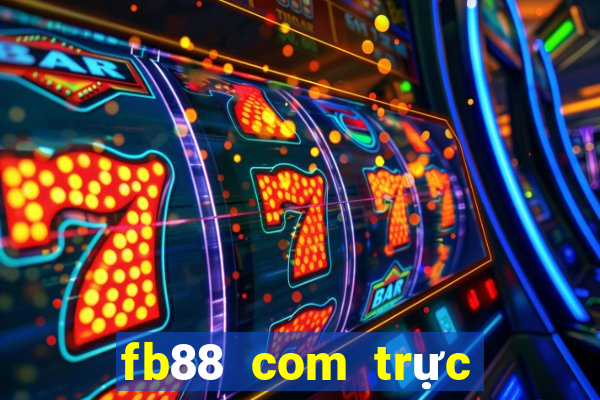 fb88 com trực tiếp bóng đá