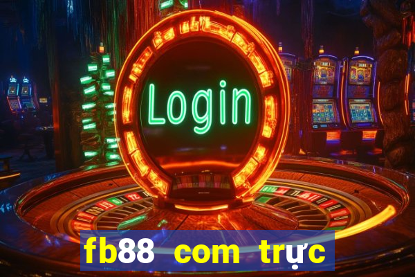 fb88 com trực tiếp bóng đá