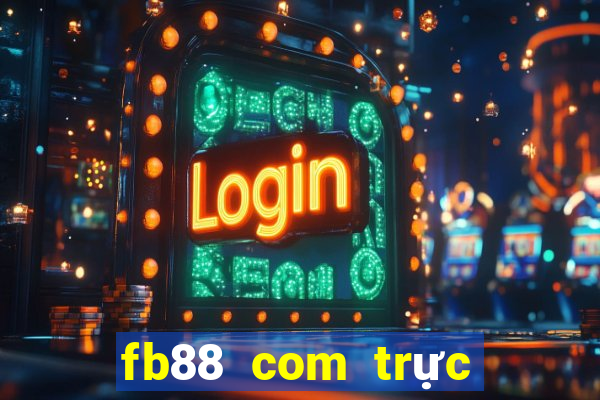 fb88 com trực tiếp bóng đá