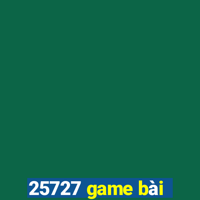 25727 game bài