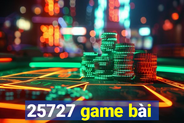 25727 game bài